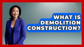 What Is Demolition Construction? - Civil Engineering Explained