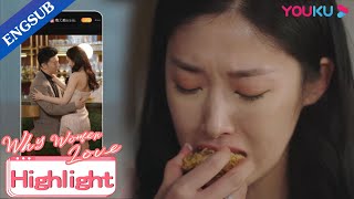 Girl boss can't stop eating after knowing her husband cheated on her | Why Women Love | YOUKU