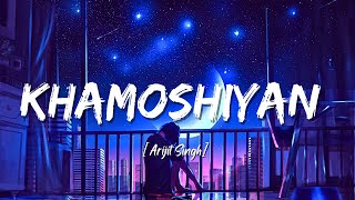Khamoshiyan - Lofi | Arijit Singh | [Slowed+Reverb] Bollywood Lofi Song