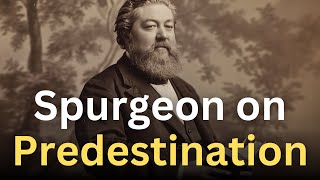 Spurgeon's Thoughts on Predestination - Charles Spurgeon Devotional - \