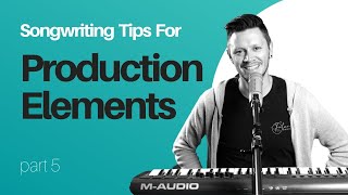 Why Adding Production Elements Will 10x Your Songwriting