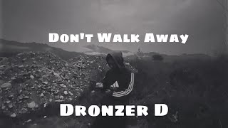 Dronzer D - Don’t Walk Away {Prod.by ADELSO}