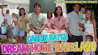 Bringing Up Bates Carlin Bates Slammed Over Dream Home Move While Katie Opens Up About Family Rift!
