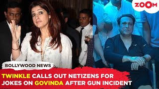 Twinkle Khanna SLAMS netizens for Akhiyon se goli maare jokes after Govinda's gun accident