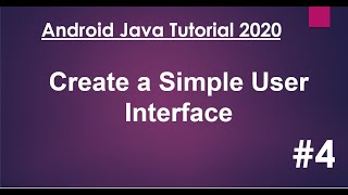 Android Java Tutorial 2020 - 04 - Create a Simple User Interface.