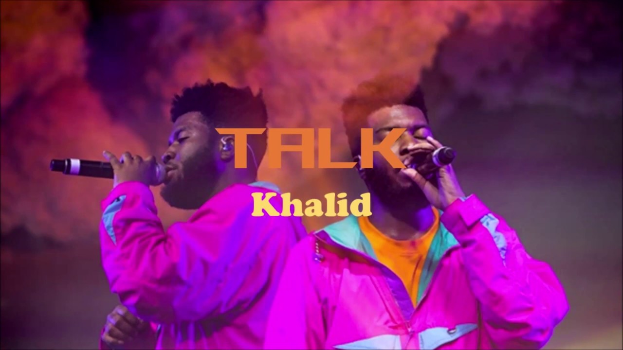 Khalid - Talk (Lyrics) - YouTube