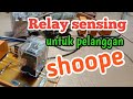 Relay sensing untuk pelanggan Shoope 🐝🐝