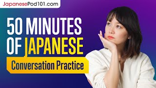 50 Minutes of Japanese Conversation Practice - Improve Speaking Skills