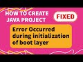 Create Java Project - Eclipse || Error Occurred During Initialization of Boot Layer Java Eclipse