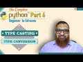 The Complete Python : Part 6 | Type Conversion or Type Casting
