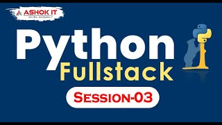 Python Fullstack | SESSION - 3 | Ashok IT.
