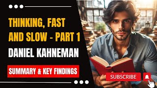 Thinking, Fast And Slow by Daniel Kahneman - SUMMARY AND KEY FINDINGS (PART 1/2)