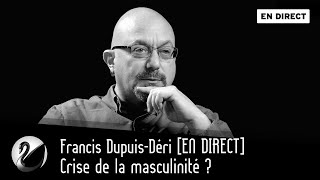 Crise de la masculinité ? Francis Dupuis-Déri [EN DIRECT]