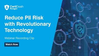 CertiDeath Paragon Overview: Death Audits without the Risk - Reduce the Transfer of Sensitive PII