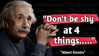 ''Dont be shy at 4 things...” – Albert Einstein || Words of Albert Einstein