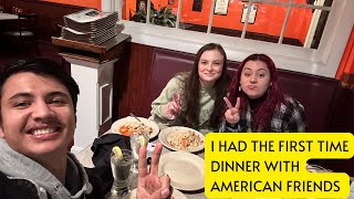 I had my first time dinner with American friends😁😁