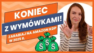 To Cię BLOKUJE przed zarabianiem na Amazon KDP w 2025! Oto JAK się tego pozbyć