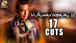 17 Cuts for Vishwaroopam 2  | Kamal Haasan | Latest Tamil Cinema News