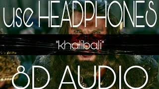 Khalibali (8d audio) padmavaat