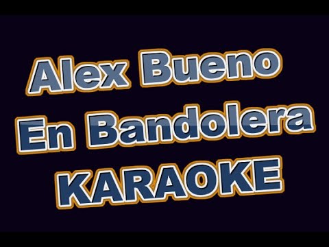 Alex Bueno En Bandolera Karaoke Youtube Music