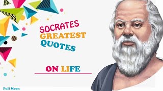 Socrates Quotes - Best Quotes About Life Great Quotes | Full Moon