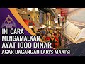 Cara Mengamalkan Ayat Seribu Dinar untuk Berdagang Agar Laris Manis! Segera Amalkan!