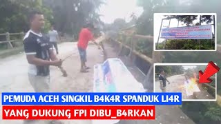 Spanduk Tak Bertuan Dukung Bub_barkan FPI Diturnkan Dan Dibkar Warga Aceh Singkil‼️