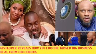 Breaking~ GISTLOVER Reveals How Yul Edochie Missed Big Business Deal From Obi Cubuna Because Of. ...