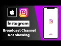 How to Fix Instagram Broadcast Channel Not Showing | iPhone | Android