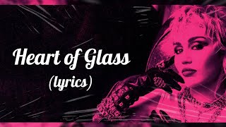 Miley Cyrus - Heart of Glass (Lyrics) It soon turned out I had a heart of glass
