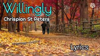 Willingly - Chrispian St Peters lyrics