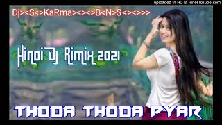 Thoda thoda pyar hua Tumse  New Hindi dj remix song DS KarmaHindi Dj 2021