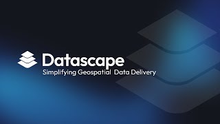 Datascape // Simplifying Geospatial Data Delivery