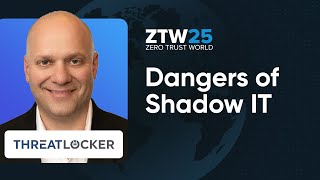 Dangers of Shadow IT - Ryan Bowman - ZTW25 #1