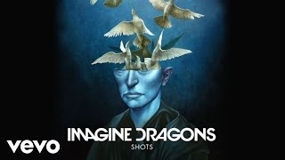 Imagine Dragons - Shots (Audio)
