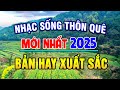 Nhạc Sống 2025 - LK Nhạc Sống Thôn Quê Trữ Tình Hà Tây Hay Nhất Mọi Thời Đại