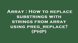 Array : How to replace substrings with strings from array using preg_replace? (PHP)