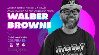 CHURCHCOM PODCAST - Azedou a comunicação da igreja? - COM WALBER BROWNE