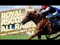 2024 Royal Ascot Race Replays: Day Three Ft Kyprios's Gold Cup