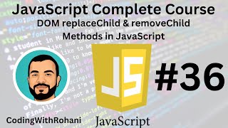 JavaScript Complete Course|| #36 DOM replaceChild & removeChild Methods|| CodingWithRohani