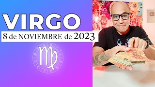 VIRGO | Horóscopo de hoy 8 de Noviembre 2023
