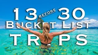 13 Essential Bucket List Trips to Make Before 30 | World Travel Guide