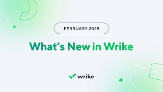 What's New in Wrike - February 2025