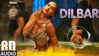 Dilbar Dilbar 8D Songs Headphones 🎧 | Satyamev Jayate | Nora Fatehi New Song 2021 | Bollywood Songs