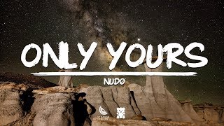 NUDØ - Only Yours (Lyrics)