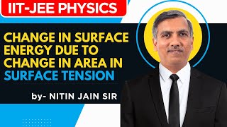 Change In Surface Energy Due to Change In Area in Surface Tension | Physics | Nitin Jain Sir