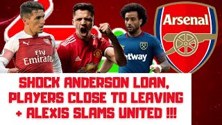 SHOCK ANDERSON LOAN !!, PLAYERS CLOSE TO LEAVING+ ALEXIS SLAMS UNITED| ARSENAL TRANSFER NEWS DAILY