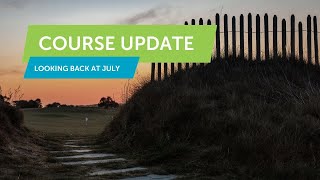 Lonsdale Links Course Update - Looking back at July