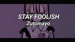 ZUTOMAYO - Stay Foolish // ばかじゃないのに【 Romaji Lyrics 】