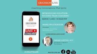 Erickson Live: Introducing Solution-Focused Team Coaching w/ Dr. Marilyn Atkinson